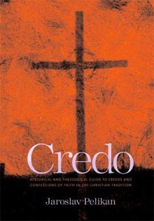 Jaroslav Pelikan, Credo: Historical and Theological Guide to the Creeds and Confessions of Faith in the Christian Tradition