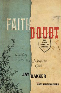 Jay Bakker, with Andy Meisenheimer, Faith, Doubt, and Other Lines I've Crossed Walking With the Unknown God (New York: Jericho Books, 2013), 192pp.