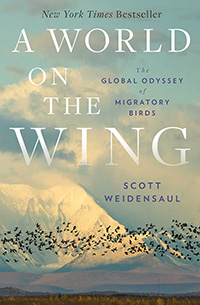 Scott Weidensaul, A World on the Wing; The Global Odyssey of Migratory Birds (New York: W.W. Norton, 2021), 385pp.