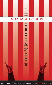 Stephen Cox, American Christianity (Austin: University of Texas Press, 2014), 258pp.